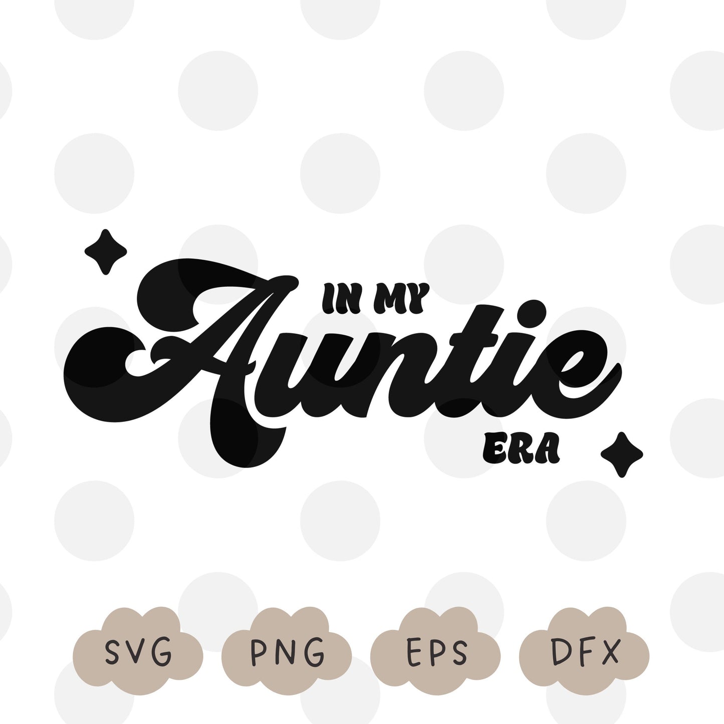In My Auntie Era Svg, Funny Aunt Svg, Auntie Shirt Design, Sublimation Design, Trendy Svg, In My Era Auntie PNG, Aunt Life, Commercial Use