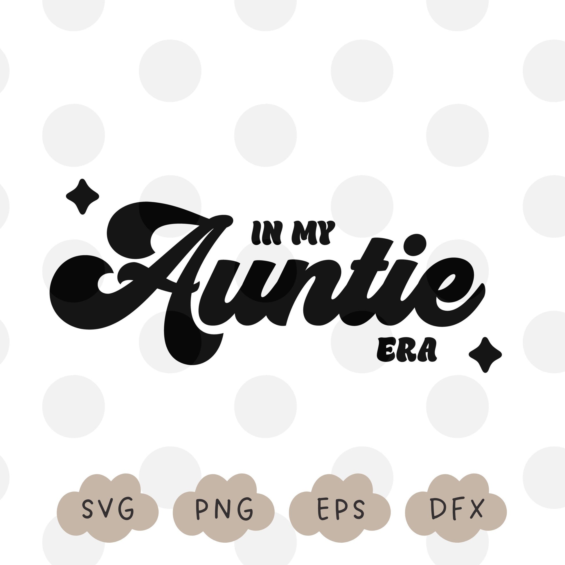 In My Auntie Era Svg, Funny Aunt Svg, Auntie Shirt Design, Sublimation Design, Trendy Svg, In My Era Auntie PNG, Aunt Life, Commercial Use