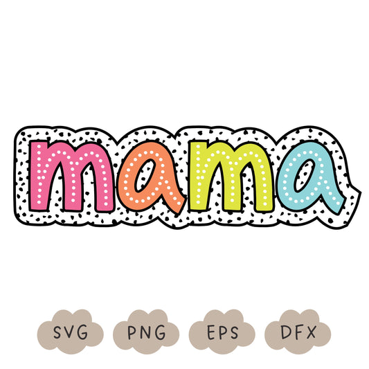 Mama SVG, Doodle Mama PNG, Bright Doodle, Dalmatian Dots, Mother's Day Design, Mom Shirt, Sublimation Design, Trendy Mom PNG, Commercial Use