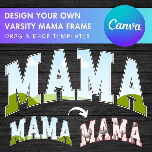 Design Your Own Mama Canva Frame, Editable Mama Canva Template, Drag and Drop, Sublimation Design, Mother's Day, Mama Varsity, Sport College