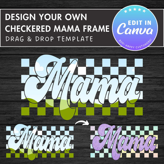Design Your Own Mama Canva Frame, Editable Checkered Mama Canva Template, Drag and Drop, Sublimation Design, Retro Mama Shirt, Groovy Mama