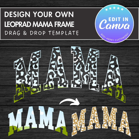 Design Your Own Leopard Mama Canva Frame, Editable Mama Canva Template, Drag and Drop, Sublimation Design, Mother's Day, Mama Varsity,